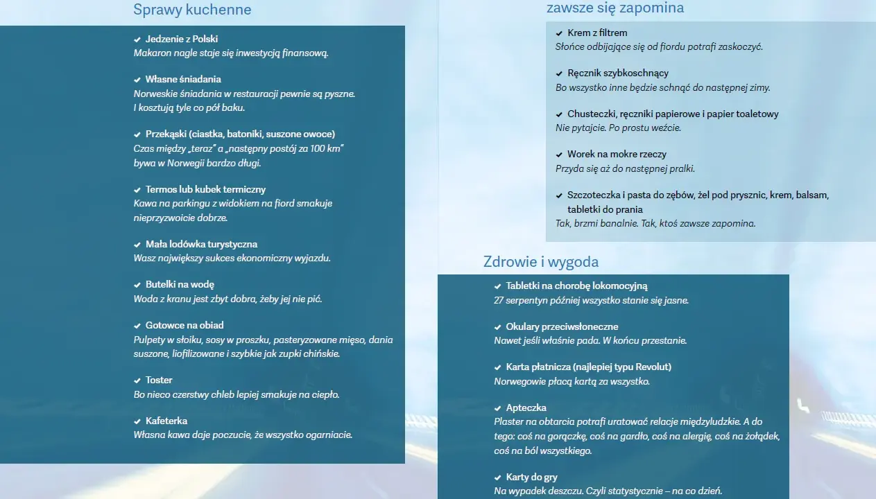 Co zabrać do Norwegii: jedzenie, termos, mała lodówka, woda, gotowce, toster, kafeterka, krem z filtrem, ręcznik, chusteczki, worek na mokre rzeczy, kosmetyki, tabletki na chorobę lokomocyjną, okulary, karta płatnicza, apteczka, karty do gry, spray na ...