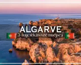 Algarve: 3 najciekawsze miejsca do zobaczenia. Klify i ocean w Portugalii.
