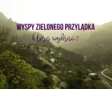 Wyspy Zielonego Przylądka: malownicza wioska na zboczu góry, która zachwyca zielenią i spokojem.