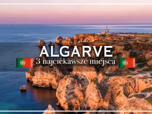 Algarve: 3 najciekawsze miejsca do zobaczenia. Klify i ocean w Portugalii.