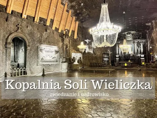 Wieliczka: zwiedzanie trwa ok. 3 godzin. Wnętrze kopalni soli z kryształowymi żyrandolami i rzeźbami.
