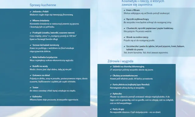 Co zabrać do Norwegii: jedzenie, termos, mała lodówka, woda, gotowce, toster, kafeterka, krem z filtrem, ręcznik, chusteczki, worek na mokre rzeczy, kosmetyki, tabletki na chorobę lokomocyjną, okulary, karta płatnicza, apteczka, karty do gry, spray na ...