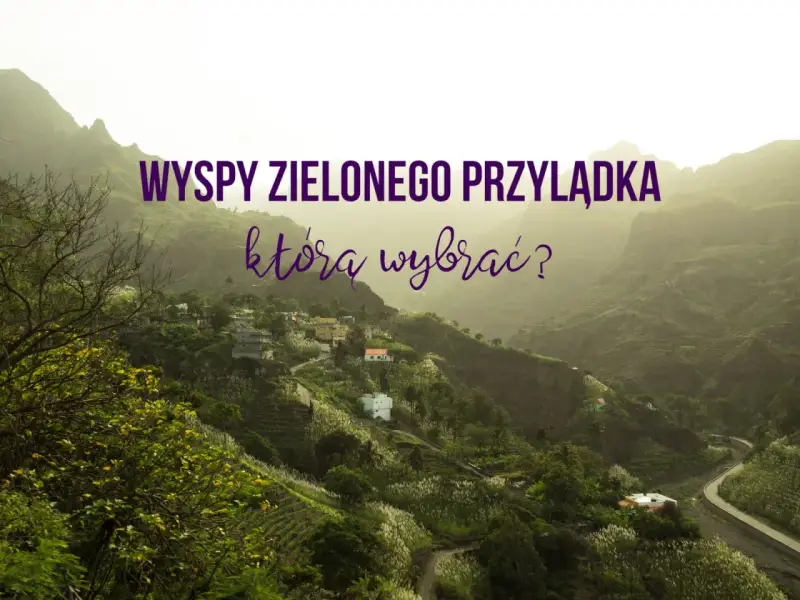 Wyspy Zielonego Przylądka: malownicza wioska na zboczu góry, która zachwyca zielenią i spokojem.